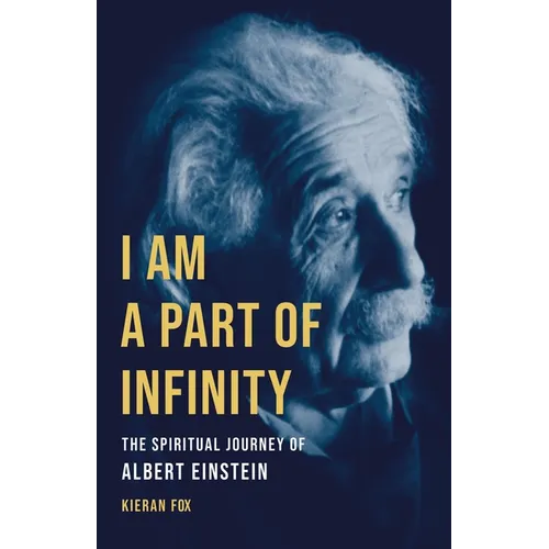 I Am a Part of Infinity: The Spiritual Journey of Albert Einstein - Hardcover