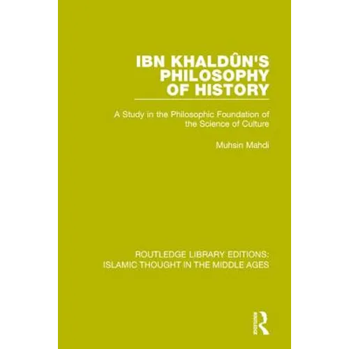 Ibn Khaldûn's Philosophy of History: A Study in the Philosophic Foundation of the Science of Culture - Paperback