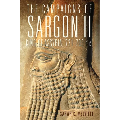 The Campaigns of Sargon II, King of Assyria, 721-705 B.C.: Volume 55 - Hardcover