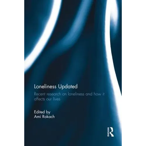 Loneliness Updated: Recent research on loneliness and how it affects our lives