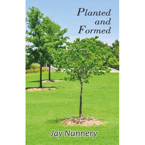 Planted and Formed