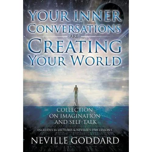 Neville Goddard: Your Inner Conversations Are Creating Your World (Hardcover) - Hardcover