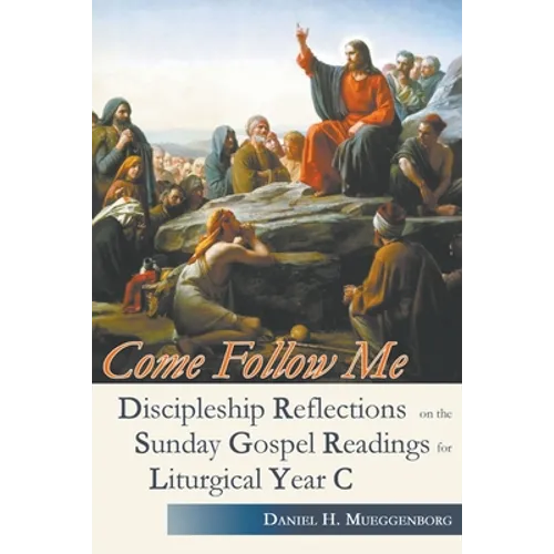 Come Follow Me. Discipleship Reflections on the Sunday Gospel Readings for Liturgical Year C - Paperback