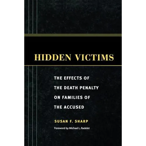Hidden Victims: The Effects of the Death Penalty on Families of the Accused - Paperback