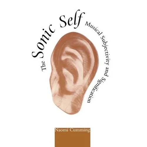 The Sonic Self: Musical Subjectivity and Signification - Hardcover