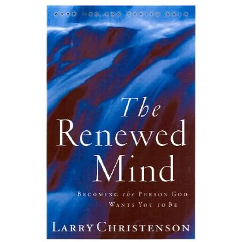 The Renewed Mind: Becoming the Person God Wants You to Be - Paperback