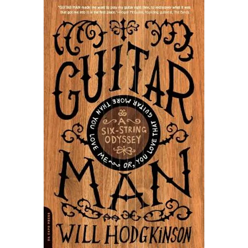 Guitar Man: A Six-String Odyssey, or, You Love that Guitar More than You Love Me - Paperback