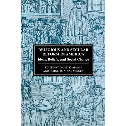 Religious and Secular Reform in America: Ideas, Beliefs and Social Change - Paperback