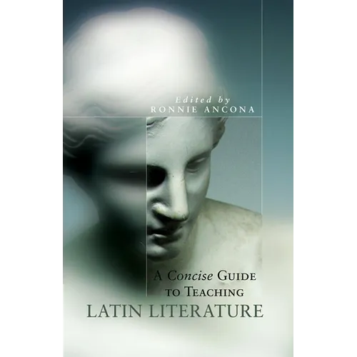 A Concise Guide to Teaching Latin Literature: Volume 32 - Paperback