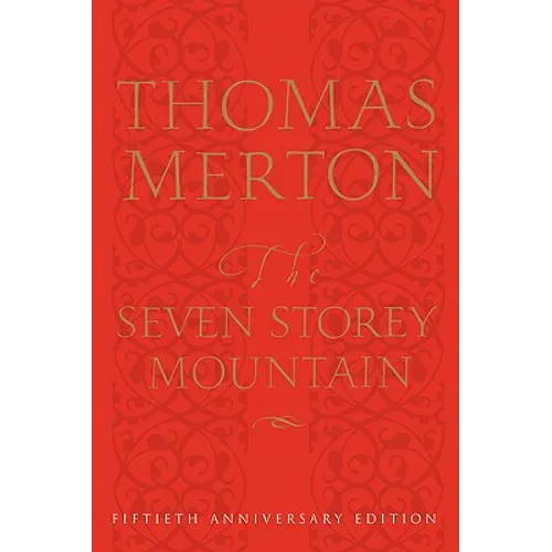 The Seven Storey Mountain: Fiftieth-Anniversary Edition - Hardcover