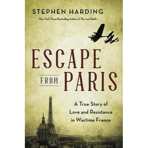 Escape from Paris: A True Story of Love and Resistance in Wartime France - Hardcover
