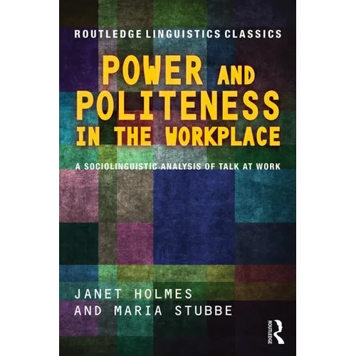 Power and Politeness in the Workplace: A Sociolinguistic Analysis of Talk at Work - Paperback