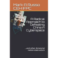 A Radical Approach to Defeating China in Cyberspace: ...and other dictatorial nation-state actors