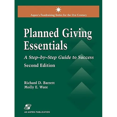 Planned Giving Essentials: A Step by Step Guide to Success: . - Paperback