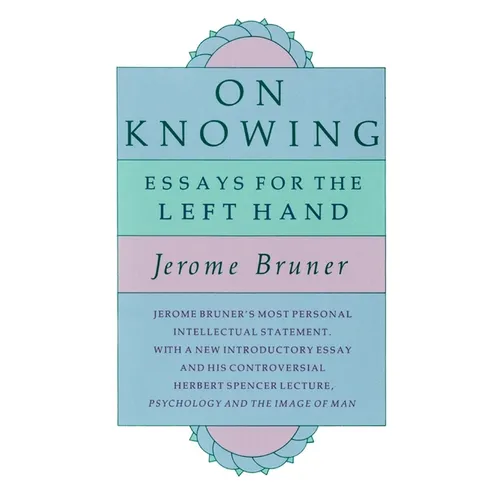 On Knowing: Essays for the Left Hand, Second Edition