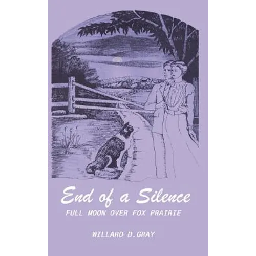 End of a Silence: Full Moon over Fox Prairie - Hardcover