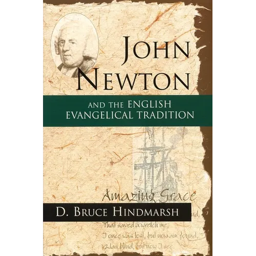 John Newton and the English Evangelical Tradition: Between the Conversions of Wesley and Wilberforce - Paperback