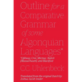 Outline for a Comparative Grammar of Some Algonquian Languages: Ojibway, Cree, Micmac, Natick [Massachusett], and Blackfoot