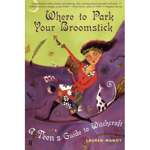 Where to Park Your Broomstick: A Teen's Guide to Witchcraft - Paperback