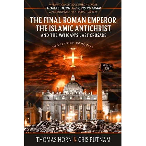 The Final Roman Emperor, The Islamic Antichrist, and the Vatican's Last Crusade - Paperback