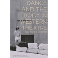 Dance and the Body in Western Theatre: 1948 to the Present