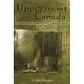 Uppermost Canada: The Western District and the Detroit Frontier, 1800-1850