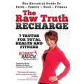 The Raw Truth Recharge: 7 Truths For Total Health and Fitness
