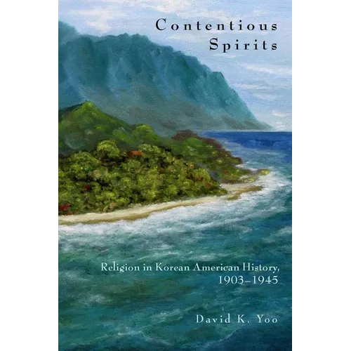 Contentious Spirits: Religion in Korean American History, 1903-1945 - Paperback