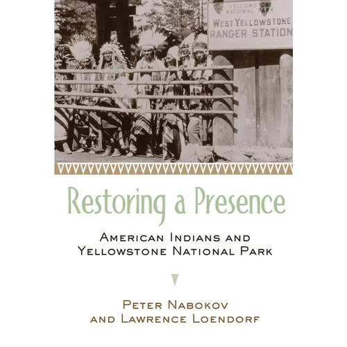 Restoring a Presence: American Indians and Yellowstone National Park - Paperback