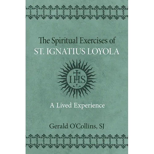 The Spiritual Exercises of St. Ignatius of Loyola: A Lived Experience - Paperback