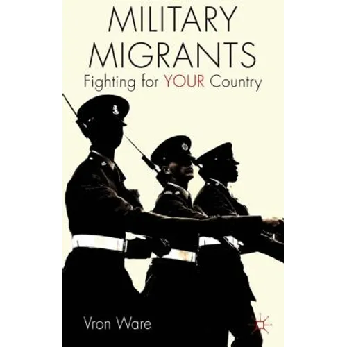 Military Migrants: Fighting for Your Country - Paperback