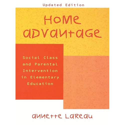 Home Advantage: Social Class and Parental Intervention in Elementary Education - Paperback