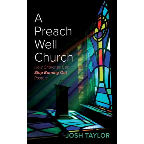 A Preach Well Church: How Churches Can Stop Burning Out Pastors - Hardcover
