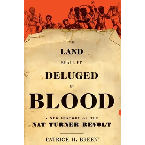 Land Shall Be Deluged in Blood: A New History of the Nat Turner Revolt - Paperback