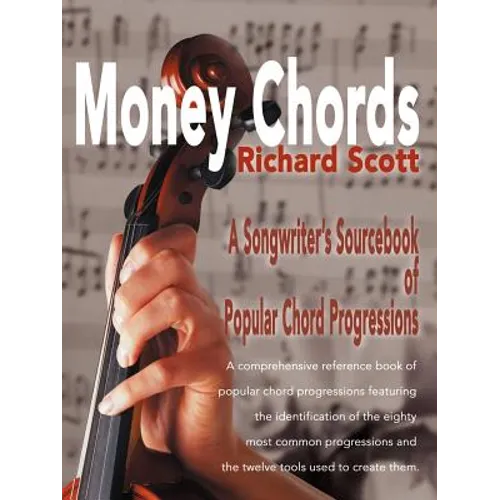 Money Chords: A Songwriter's Sourcebook of Popular Chord Progression