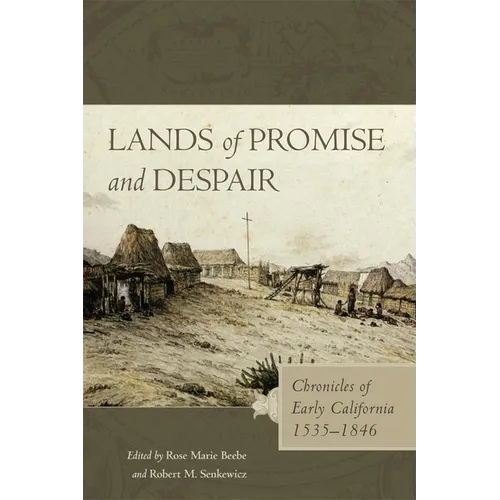 Lands of Promise and Despair: Chronicles of Early California, 1535-1846 - Paperback