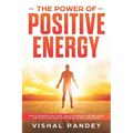 The Power of Positive Energy: How to Declutter Your Mind, Control Emotions, Manage Stress, and Rewire Your Brain by Letting Go of Worry and Anxiety
