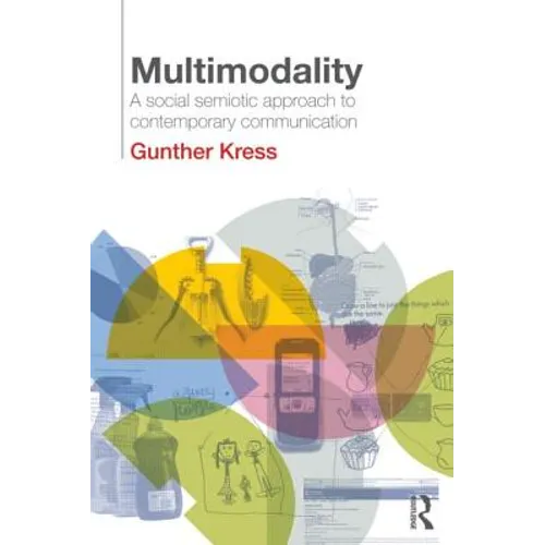 Multimodality: A Social Semiotic Approach to Contemporary Communication