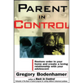 Parent in Control: Restore Order in Your Home and Create a Loving Relationship with Your Adolescent