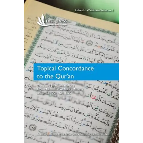 Topical Concordance to the Qur'an: Translated by A. Whitehouse from Muhammad Al A Raby Alazuzy - Paperback