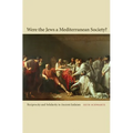 Were the Jews a Mediterranean Society?: Reciprocity and Solidarity in Ancient Judaism