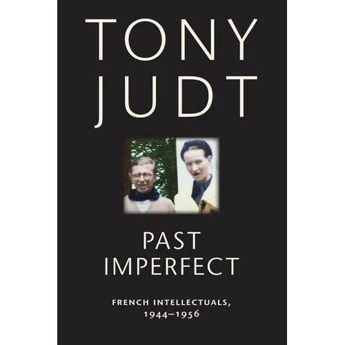 Past Imperfect: French Intellectuals, 1944-1956 - Paperback