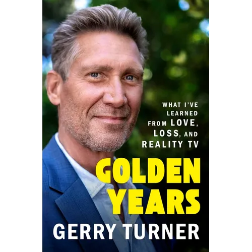 Golden Years: What I've Learned from Love, Loss, and Reality TV - Hardcover