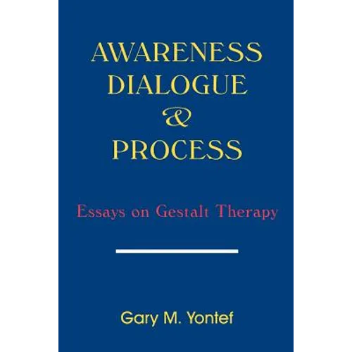 Awareness, Dialogue & Process: Essays on Gestalt Therapy
