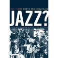 What Is This Thing Called Jazz?: African American Musicians as Artists, Critics, and Activists Volume 6