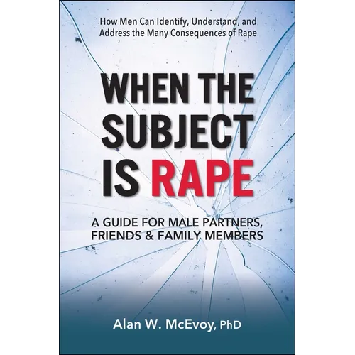 When the Subject Is Rape: A Guide for Male Partners, Friends & Family Members - Paperback