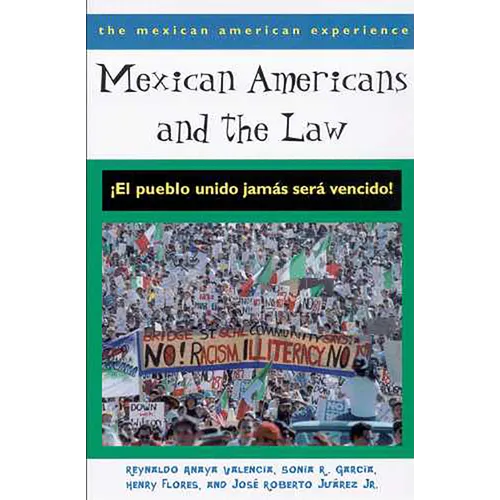 Mexican Americans and the Law: ¡El Pueblo Unido Jamás Será Vencido!