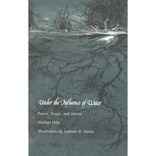 Under the Influence of Water: Poems, Essays, and Stories - Paperback