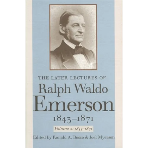 The Later Lectures of Ralph Waldo Emerson, 1843-1871 - Paperback
