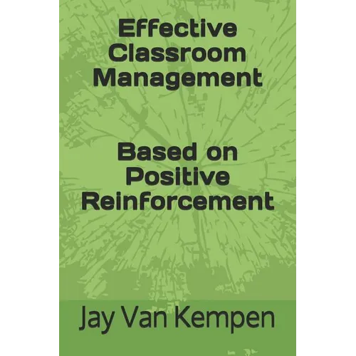 Effective Classroom Management: Based on Positive Reinforcement - Paperback